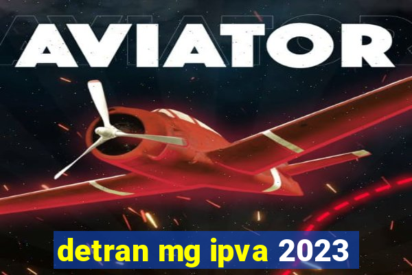 detran mg ipva 2023